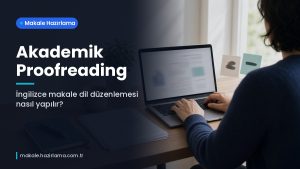 Makale hakkında daha fazla bilgi edinin Akademik Proofreading: İngilizce Makale Dil Düzenlemesi Nasıl Yapılır?