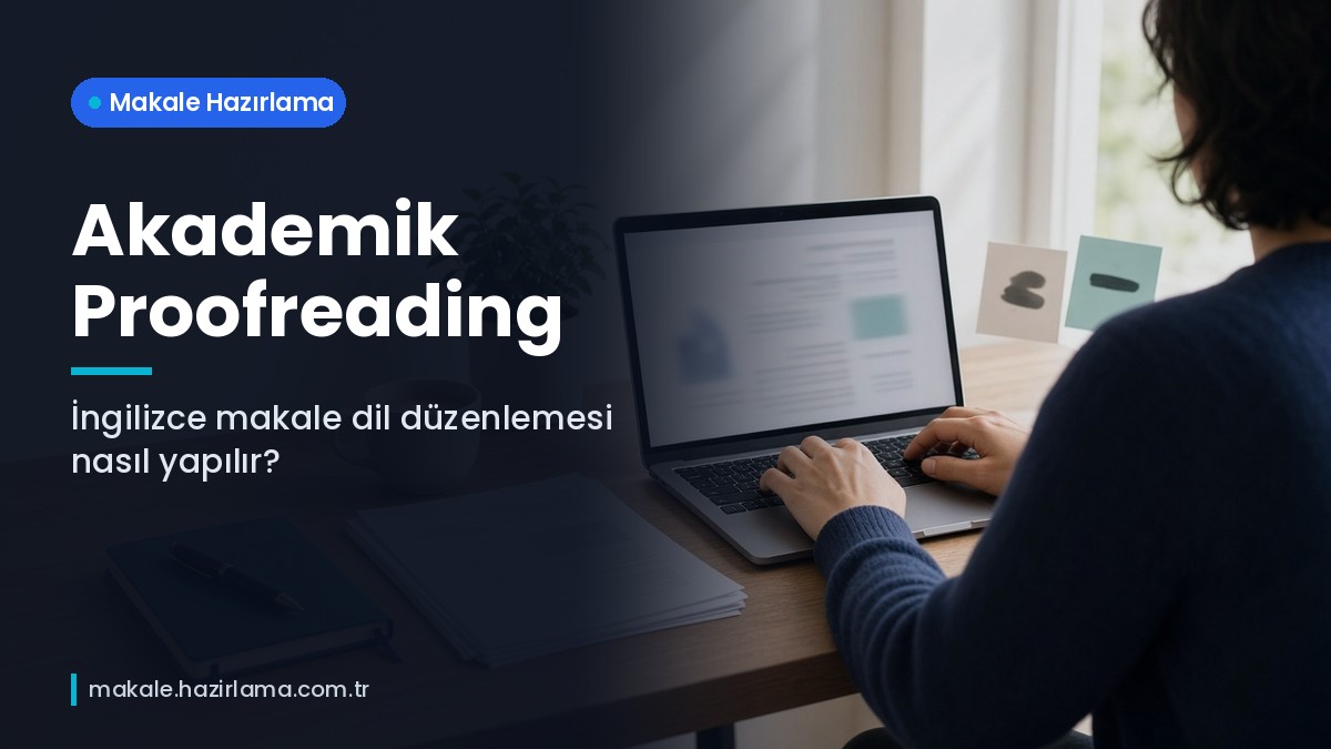 Şu anda görüntülediğiniz: Akademik Proofreading: İngilizce Makale Dil Düzenlemesi Nasıl Yapılır?