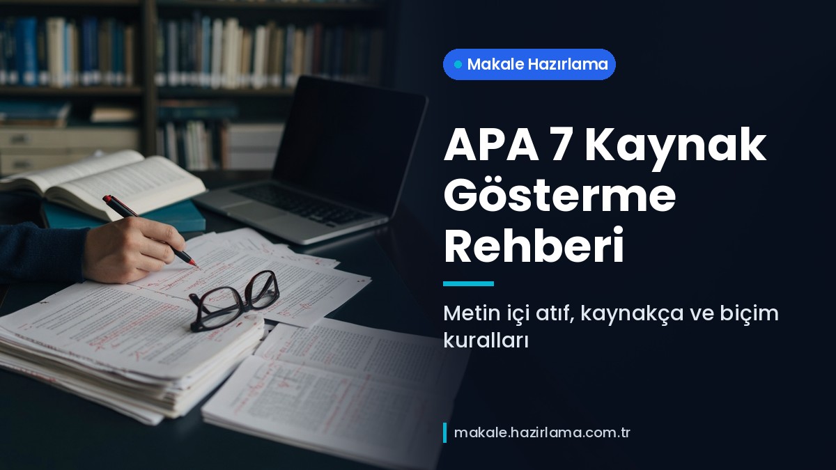 Şu anda görüntülediğiniz: APA 7 Kaynak Gösterme Rehberi: Metin İçi Atıf, Kaynakça ve Biçim Kuralları