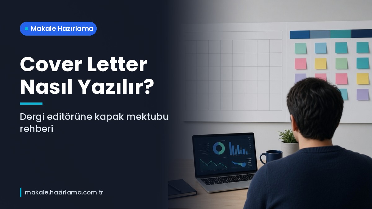 Şu anda görüntülediğiniz: Cover Letter Nasıl Yazılır? Dergi Editörüne Kapak Mektubu Rehberi ve Örnek Yapı