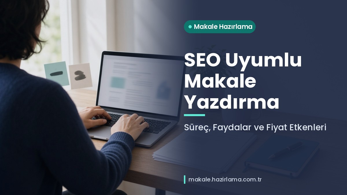 Şu anda görüntülediğiniz: SEO Uyumlu Makale Yazdırma: Süreç, Faydalar ve Fiyatı Belirleyen Etkenler