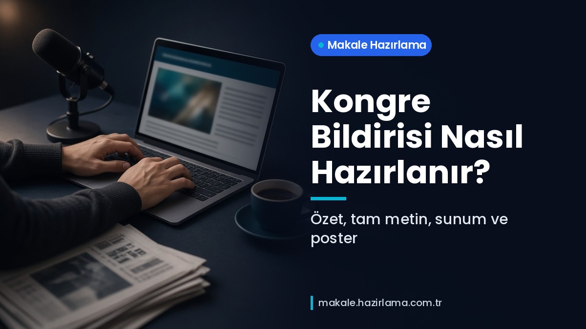 Şu anda görüntülediğiniz: Kongre Bildirisi Nasıl Hazırlanır? Özet, Tam Metin, Sunum ve Poster Rehberi