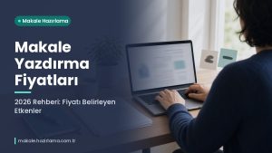 Makale hakkında daha fazla bilgi edinin Makale Yazdırma Fiyatları Neye Göre Belirlenir? 2026 Rehberi
