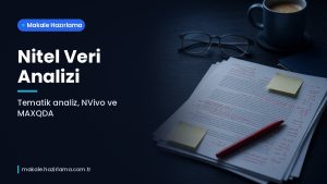 Makale hakkında daha fazla bilgi edinin Nitel Veri Analizi: Tematik Analiz, NVivo ve MAXQDA ile Adım Adım Rehber