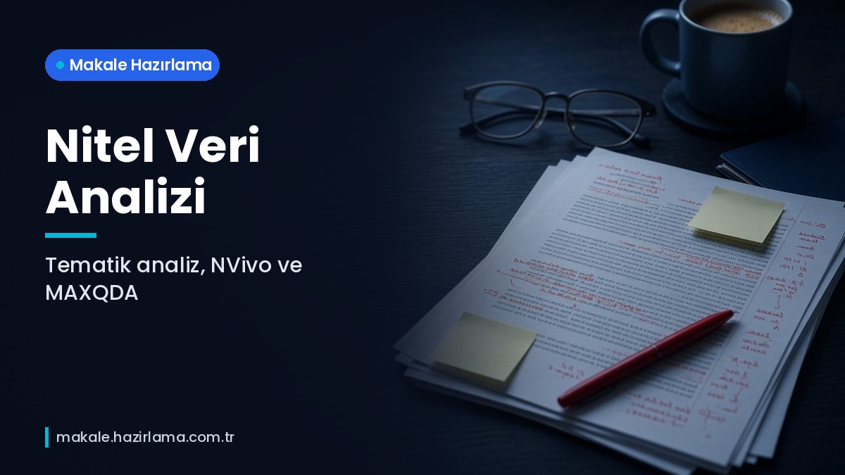 Şu anda görüntülediğiniz: Nitel Veri Analizi: Tematik Analiz, NVivo ve MAXQDA ile Adım Adım Rehber