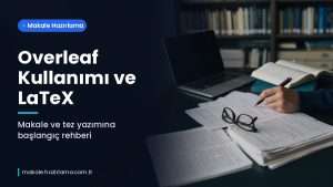Makale hakkında daha fazla bilgi edinin Overleaf Kullanımı: LaTeX ile Makale ve Tez Yazımına Başlangıç Rehberi
