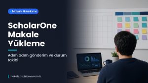 Makale hakkında daha fazla bilgi edinin ScholarOne Makale Yükleme: Adım Adım Gönderim ve Durum Takibi Rehberi