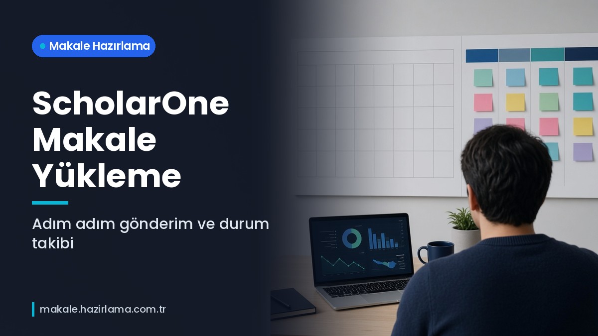 Şu anda görüntülediğiniz: ScholarOne Makale Yükleme: Adım Adım Gönderim ve Durum Takibi Rehberi