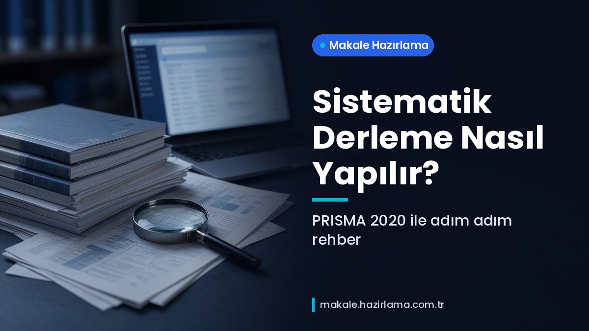 Şu anda görüntülediğiniz: Sistematik Derleme Nasıl Yapılır? PRISMA 2020 ile Adım Adım Rehber