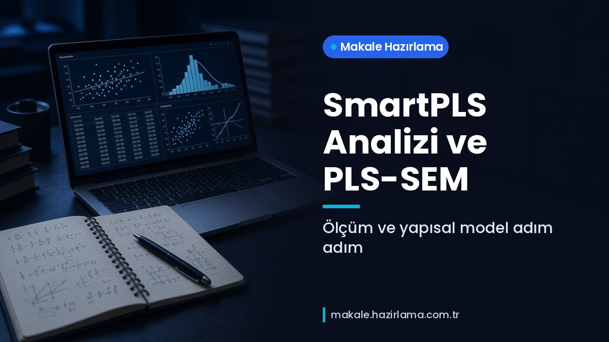 Şu anda görüntülediğiniz: SmartPLS Analizi: PLS-SEM ile Ölçüm ve Yapısal Model Değerlendirme Rehberi