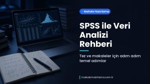 Makale hakkında daha fazla bilgi edinin SPSS ile Veri Analizi: Tez ve Makaleler İçin Adım Adım Temel Rehber