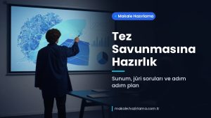 Makale hakkında daha fazla bilgi edinin Tez Savunmasına Hazırlık: Sunum, Jüri Soruları ve Adım Adım Plan